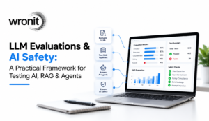 LLM Evaluations & AI Safety A Practical Framework for Testing AI, RAG & Agents - Wronit